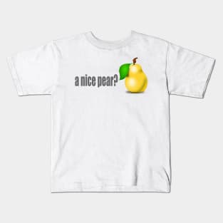 A nice pear? Kids T-Shirt